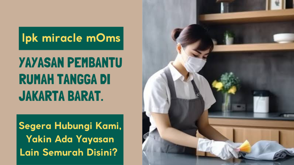 yayasan pembantu miracle moms terbaik di jakarta barat